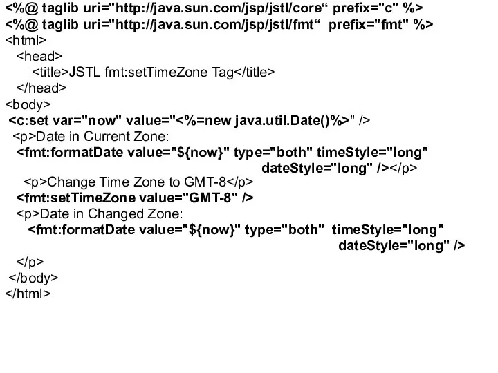 JSTL fmt:setTimeZone Tag " /> Date in Current Zone: dateStyle="long" />