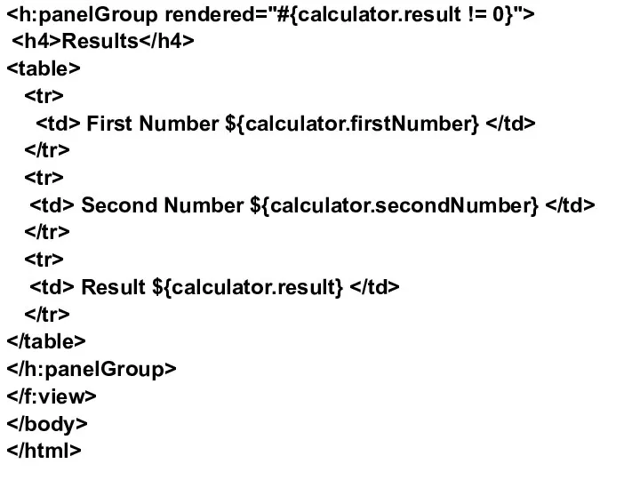 Results First Number ${calculator.firstNumber} Second Number ${calculator.secondNumber} Result ${calculator.result}