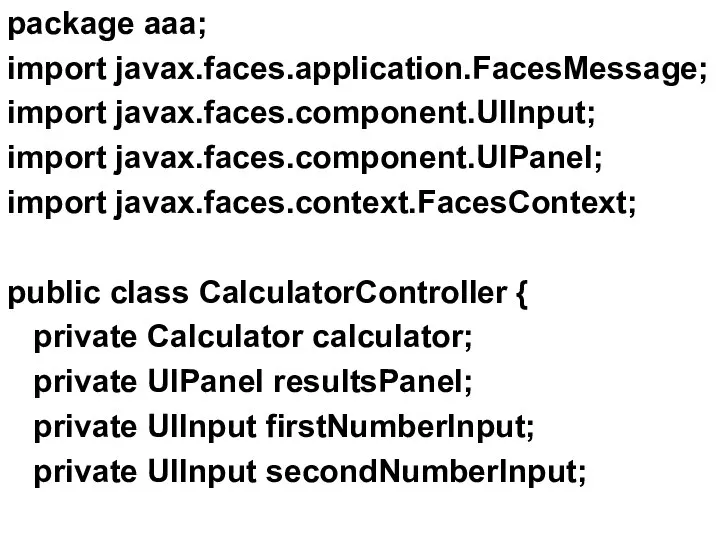 package aaa; import javax.faces.application.FacesMessage; import javax.faces.component.UIInput; import javax.faces.component.UIPanel; import javax.faces.context.FacesContext; public