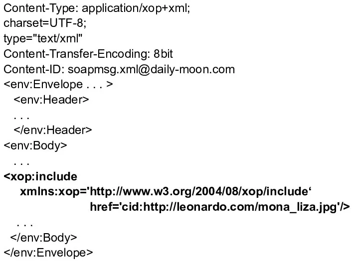 Content-Type: application/xop+xml; charset=UTF-8; type="text/xml" Content-Transfer-Encoding: 8bit Content-ID: soapmsg.xml@daily-moon.com . . .