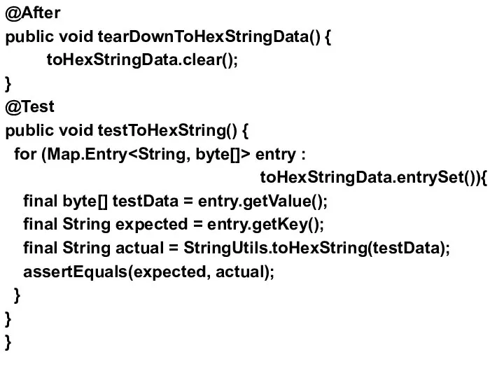 @After public void tearDownToHexStringData() { toHexStringData.clear(); } @Test public void testToHexString()