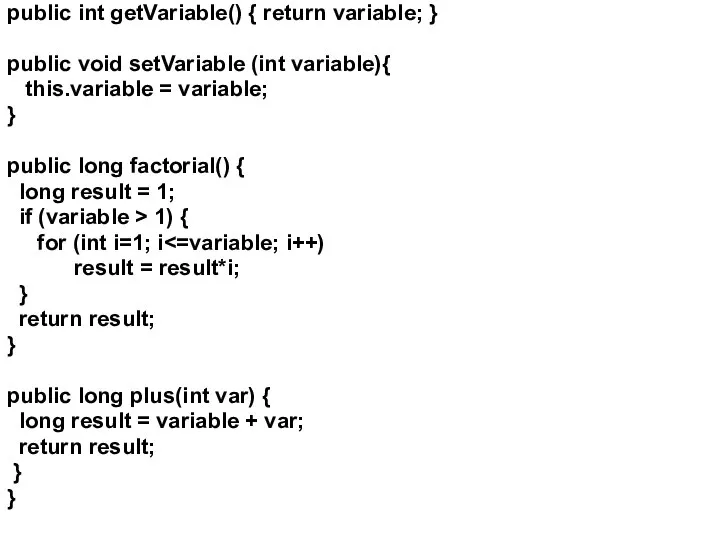 public int getVariable() { return variable; } public void setVariable (int