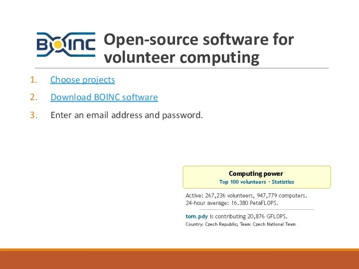Open-source software for volunteer computing Choose projects Download BOINC software Enter an email address and password.