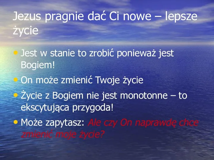 Jezus pragnie dać Ci nowe – lepsze życie Jest w stanie