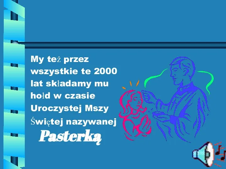 My też przez wszystkie te 2000 lat składamy mu hołd w