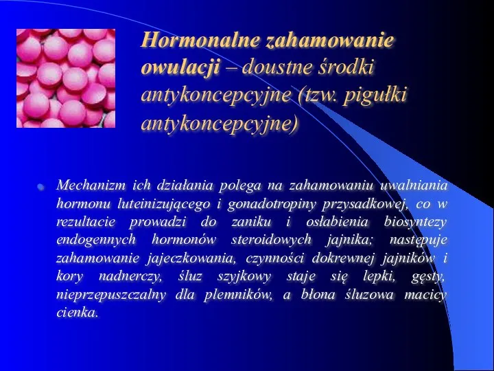 Hormonalne zahamowanie owulacji – doustne środki antykoncepcyjne (tzw. pigułki antykoncepcyjne) Mechanizm
