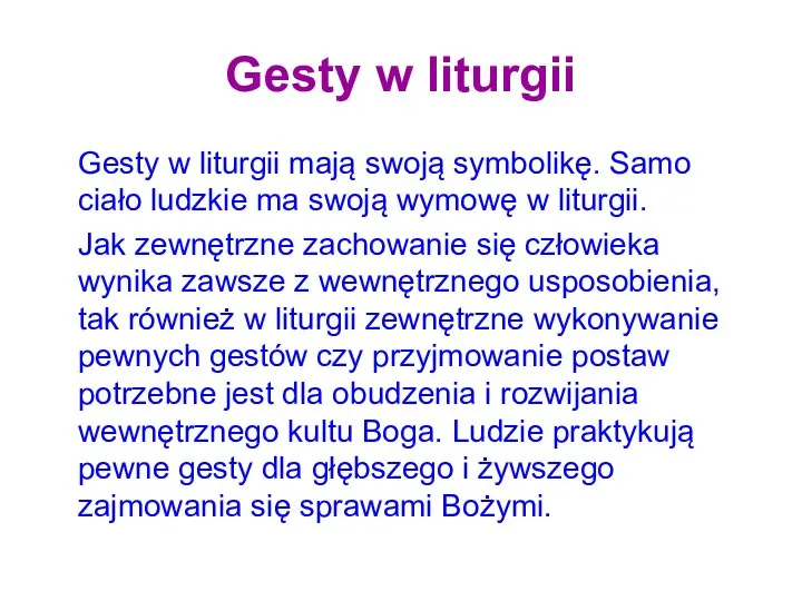 Gesty w liturgii Gesty w liturgii mają swoją symbolikę. Samo ciało