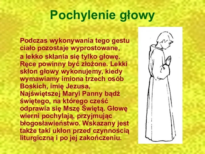 Pochylenie głowy Podczas wykonywania tego gestu ciało pozostaje wyprostowane, a lekko