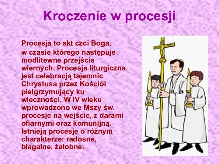 Kroczenie w procesji Procesja to akt czci Boga, w czasie którego