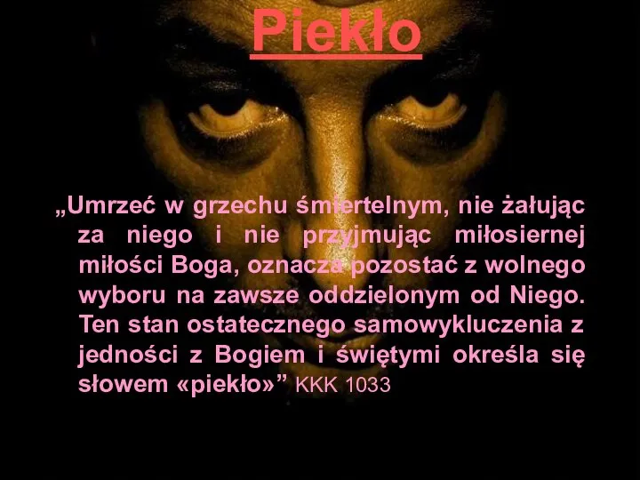 Piekło „Umrzeć w grzechu śmiertelnym, nie żałując za niego i nie