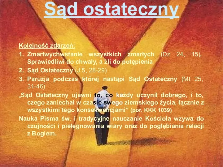 Sąd ostateczny Kolejność zdarzeń: 1. Zmartwychwstanie wszystkich zmarłych (Dz 24, 15).