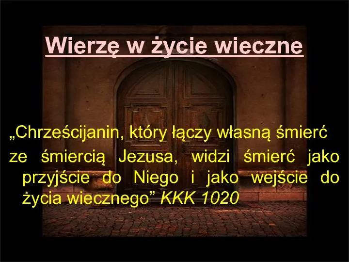 Wierzę w życie wieczne „Chrześcijanin, który łączy własną śmierć ze śmiercią