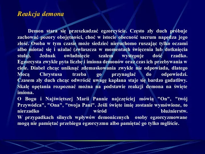 Reakcja demona Demon stara się przeszkadzać egzorcyście. Często zły duch próbuje