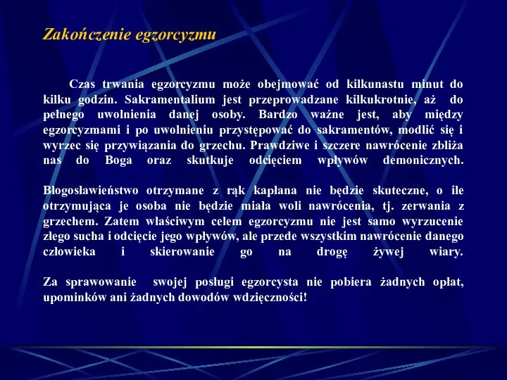 Zakończenie egzorcyzmu Czas trwania egzorcyzmu może obejmować od kilkunastu minut do