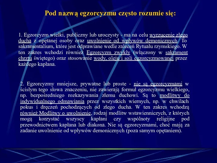 Pod nazwą egzorcyzmu często rozumie się: 2. Egzorcyzmy mniejsze, prywatne lub