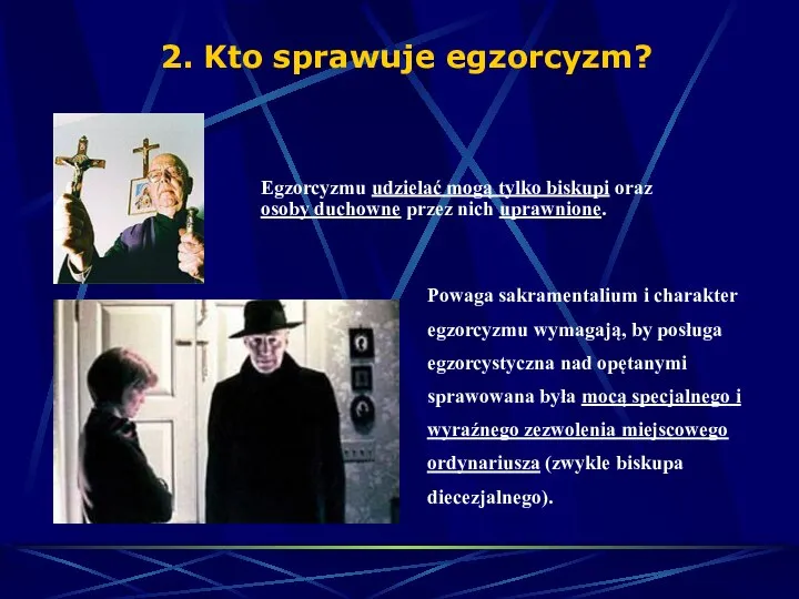 2. Kto sprawuje egzorcyzm? Powaga sakramentalium i charakter egzorcyzmu wymagają, by