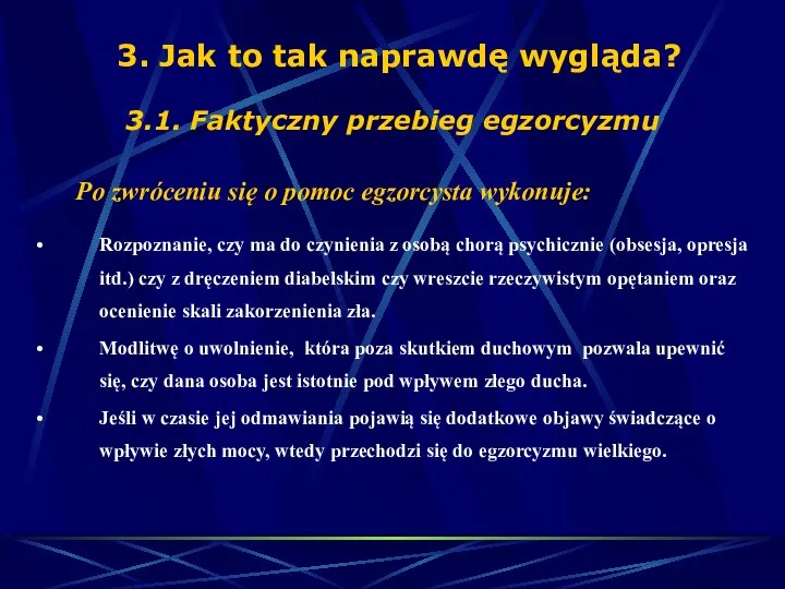 3. Jak to tak naprawdę wygląda? 3.1. Faktyczny przebieg egzorcyzmu Po