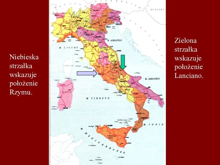 Zielona strzałka wskazuje położenie Lanciano. Niebieska strzałka wskazuje położenie Rzymu.