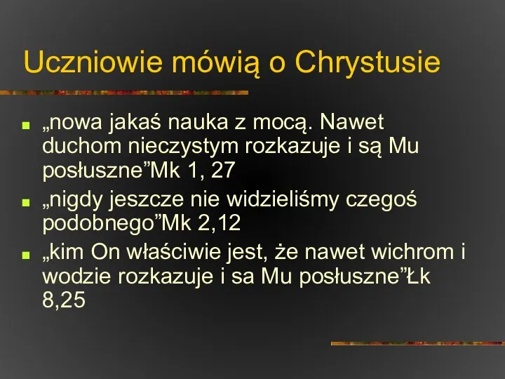 Uczniowie mówią o Chrystusie „nowa jakaś nauka z mocą. Nawet duchom