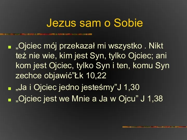 Jezus sam o Sobie „Ojciec mój przekazał mi wszystko . Nikt