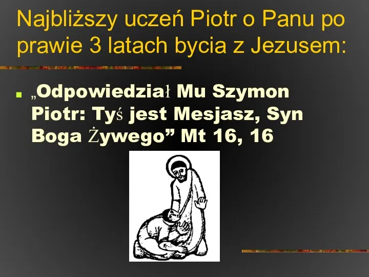 Najbliższy uczeń Piotr o Panu po prawie 3 latach bycia z