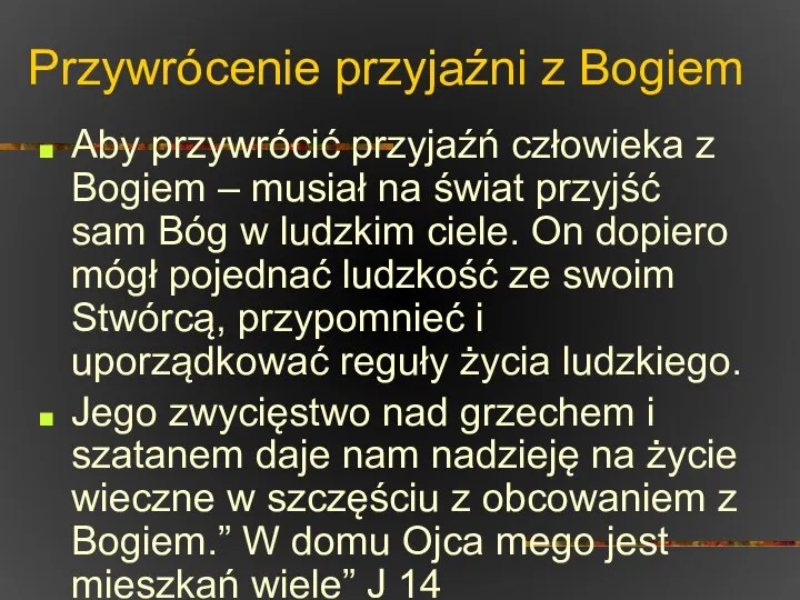 Przywrócenie przyjaźni z Bogiem Aby przywrócić przyjaźń człowieka z Bogiem –