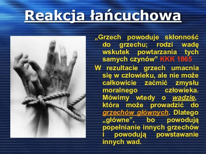 Reakcja łańcuchowa „Grzech powoduje skłonność do grzechu; rodzi wadę wskutek powtarzania