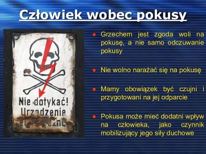 Człowiek wobec pokusy Grzechem jest zgoda woli na pokusę, a nie