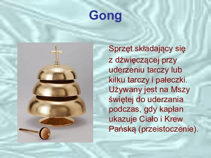 Gong Sprzęt składający się z dźwięczącej przy uderzeniu tarczy lub kilku