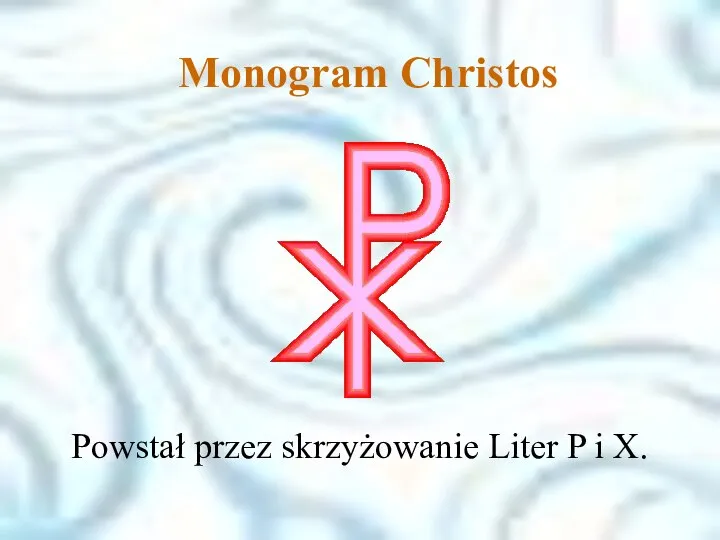 Monogram Christos. Powstał przez skrzyżowanie Liter P i X. Monogram Christos