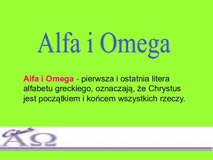 Alfa i Omega - pierwsza i ostatnia litera alfabetu greckiego, oznaczają,