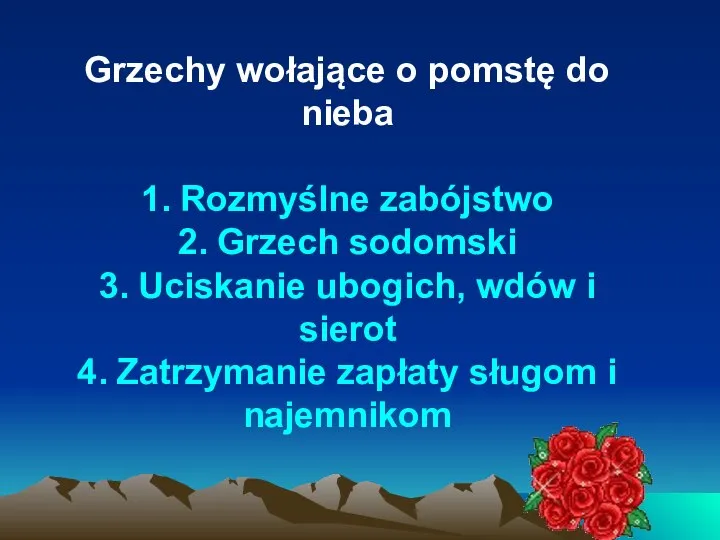 Grzechy wołające o pomstę do nieba 1. Rozmyślne zabójstwo 2. Grzech