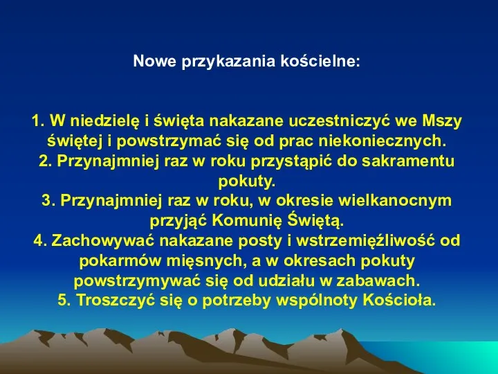 Nowe przykazania kościelne: 1. W niedzielę i święta nakazane uczestniczyć we