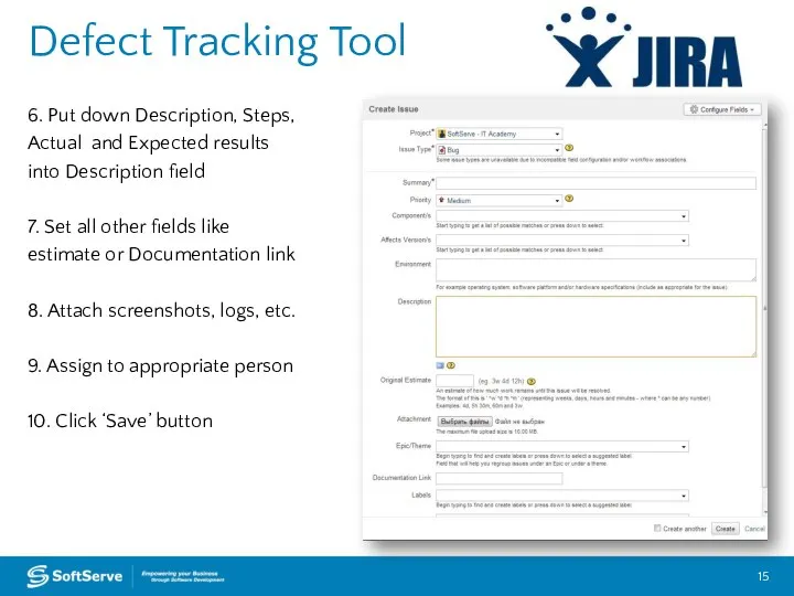 Defect Tracking Tool 6. Put down Description, Steps, Actual and Expected