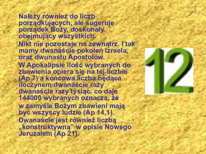 Należy również do liczb porządkujących, ale sugeruje porządek Boży, doskonały obejmujący