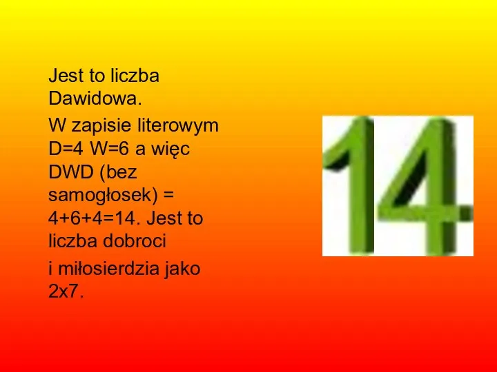 Jest to liczba Dawidowa. W zapisie literowym D=4 W=6 a więc