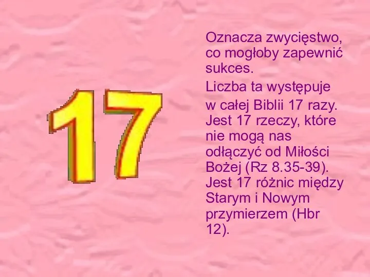 Oznacza zwycięstwo, co mogłoby zapewnić sukces. Liczba ta występuje w całej