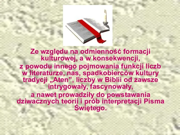 Ze względu na odmienność formacji kulturowej, a w konsekwencji, z powodu