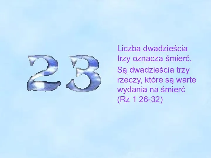 Liczba dwadzieścia trzy oznacza śmierć. Są dwadzieścia trzy rzeczy, które są