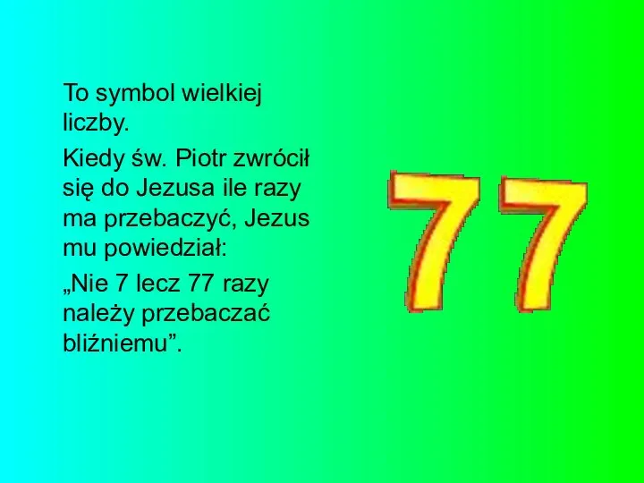 To symbol wielkiej liczby. Kiedy św. Piotr zwrócił się do Jezusa