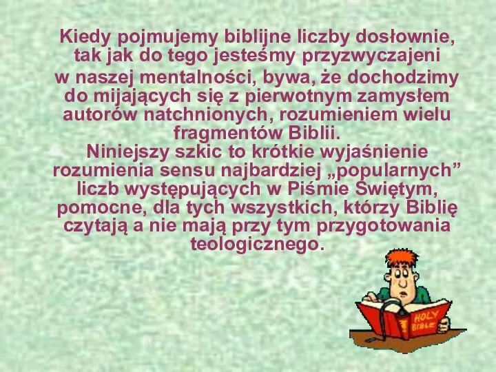 Kiedy pojmujemy biblijne liczby dosłownie, tak jak do tego jesteśmy przyzwyczajeni