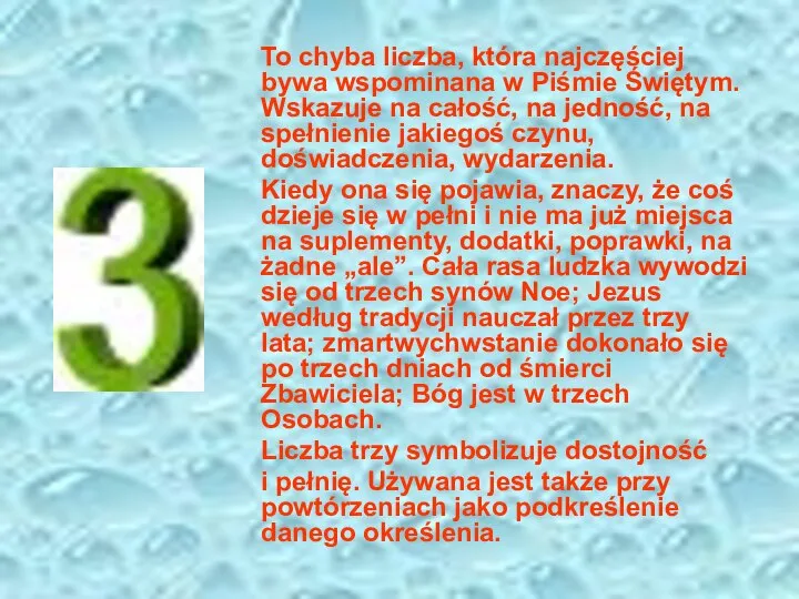 To chyba liczba, która najczęściej bywa wspominana w Piśmie Świętym. Wskazuje