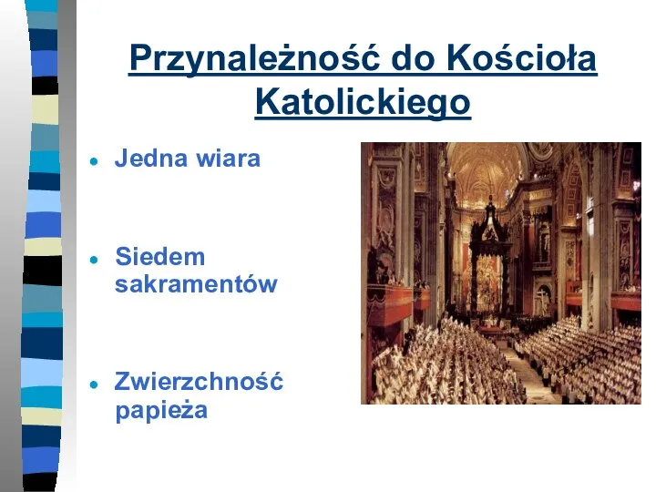 Przynależność do Kościoła Katolickiego Jedna wiara Siedem sakramentów Zwierzchność papieża