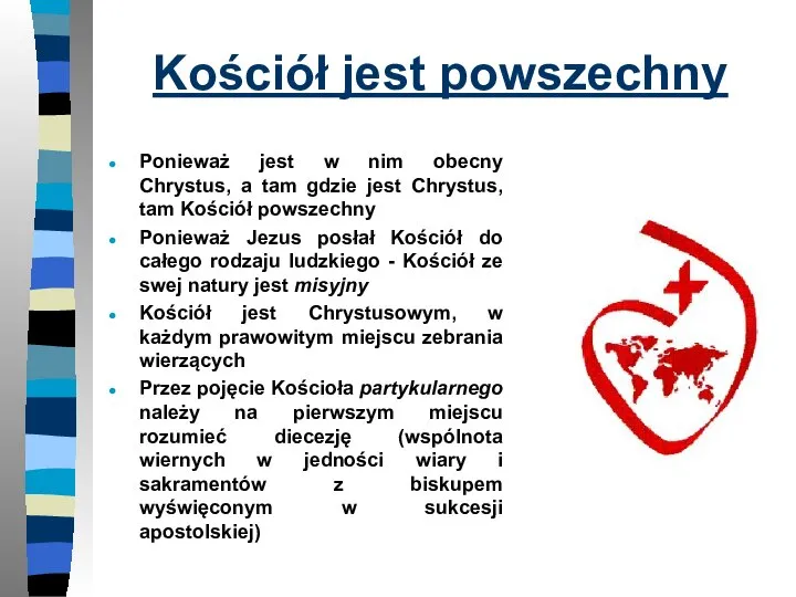 Kościół jest powszechny Ponieważ jest w nim obecny Chrystus, a tam