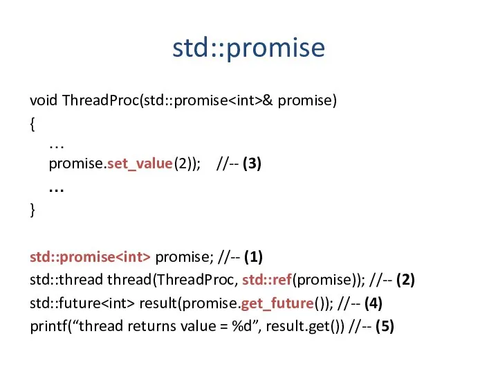 std::promise void ThreadProc(std::promise & promise) { … promise.set_value(2)); //-- (3) …