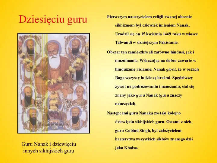 Dziesięciu guru Pierwszym nauczycielem religii zwanej obecnie sikhizmem był człowiek imieniem
