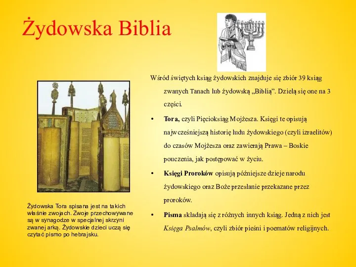 Żydowska Biblia Wśród świętych ksiąg żydowskich znajduje się zbiór 39 ksiąg