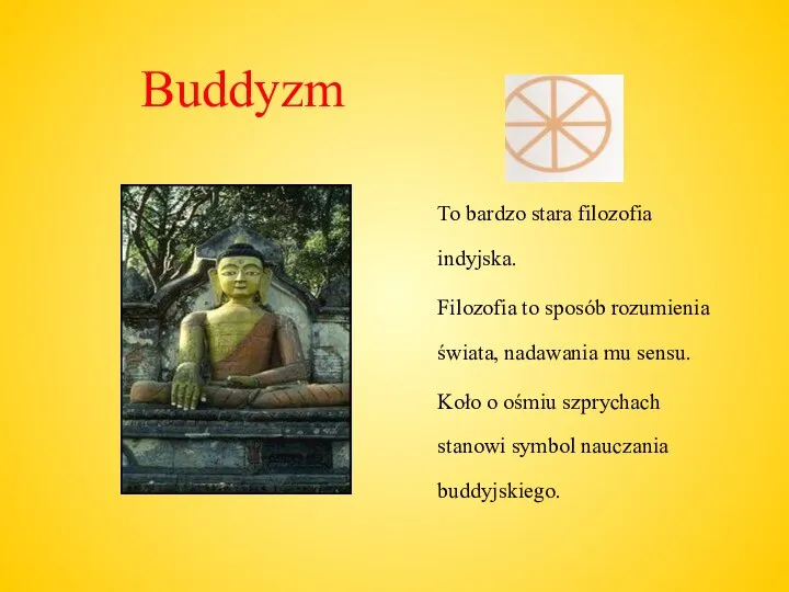 Buddyzm To bardzo stara filozofia indyjska. Filozofia to sposób rozumienia świata,
