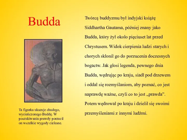 Budda Twórcą buddyzmu był indyjski książę Siddhartha Gautama, później znany jako