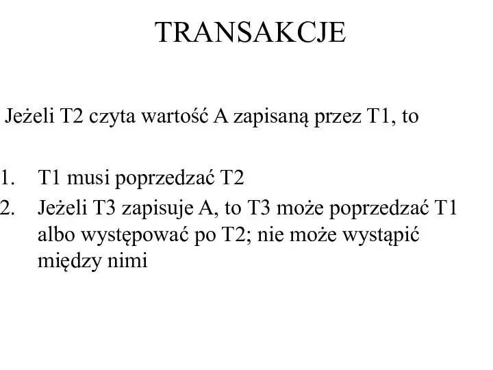 TRANSAKCJE Jeżeli T2 czyta wartość A zapisaną przez T1, to T1